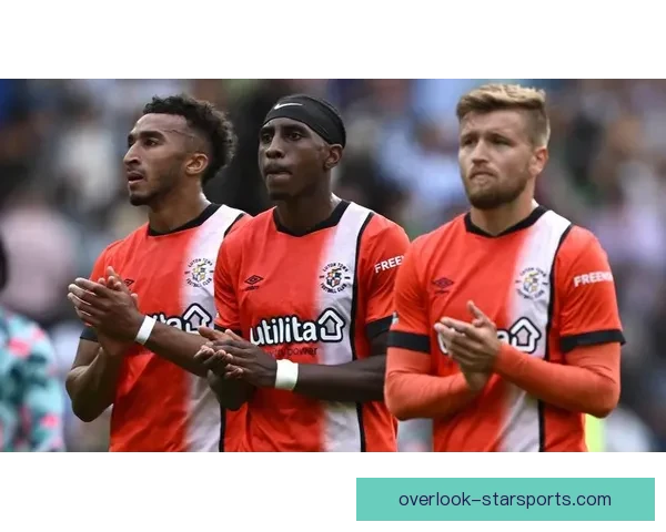 卢顿俱乐部崛起之路：从英格兰足球低谷到顶级联赛的蜕变